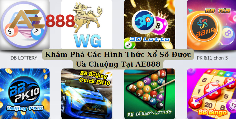Khám Phá Các Hình Thức Xổ Số Được Ưa Chuộng Tại AE888