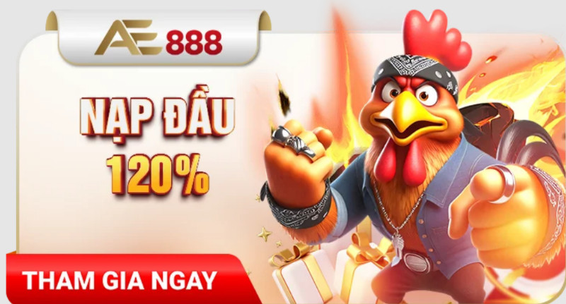 Khuyến Mãi AE888: Tặng 120% Khi Nạp Lần Đầu 