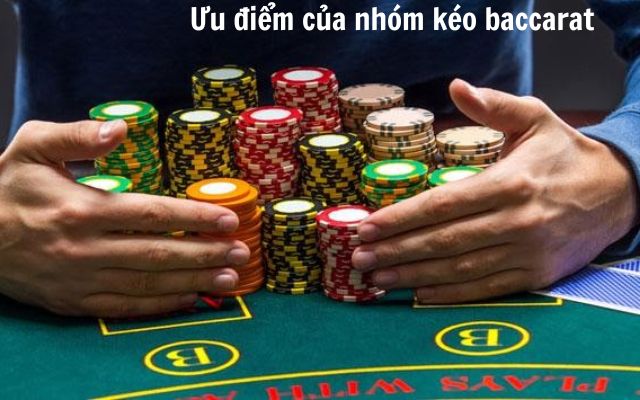 Ưu điểm của nhóm kéo baccarat