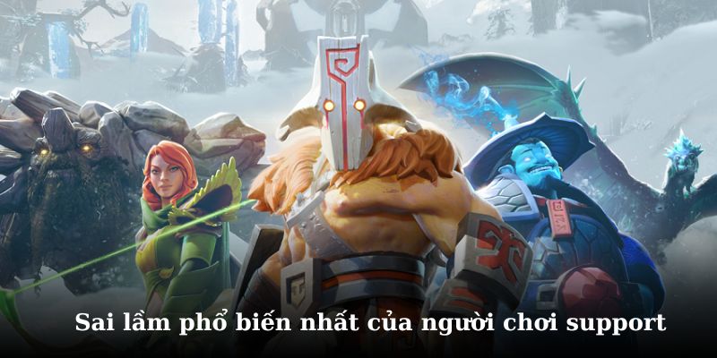 Tìm hiểu về các lỗi khi chơi support