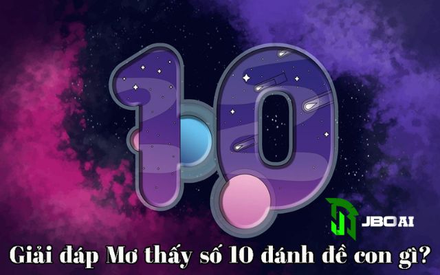 Nằm mơ thấy số 10 đánh số gì?